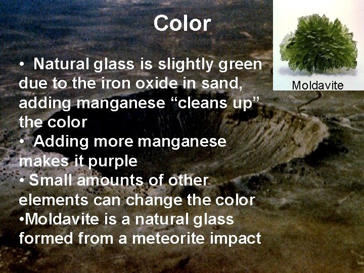 Color • Natural glass is slightly green due to the iron oxide in sand,