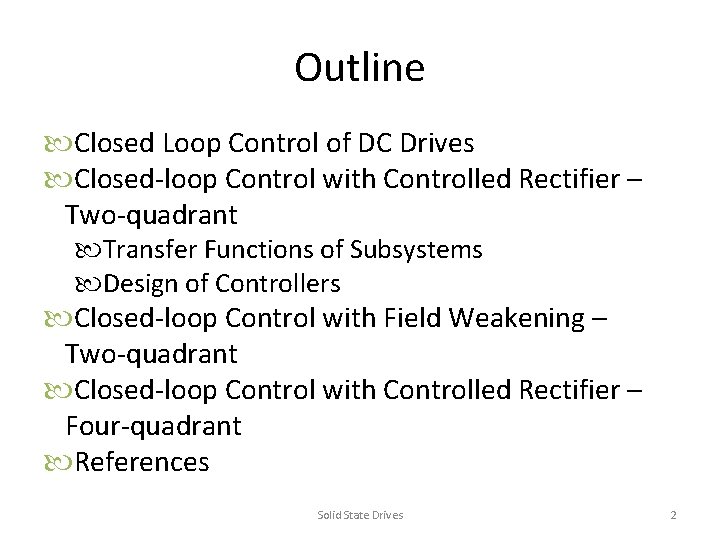 Outline Closed Loop Control of DC Drives Closed-loop Control with Controlled Rectifier – Two-quadrant