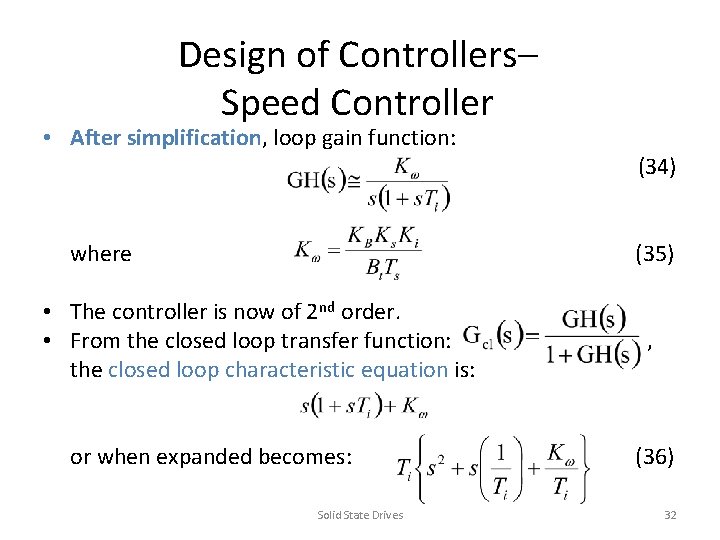 Design of Controllers– Speed Controller • After simplification, loop gain function: where (34) (35)