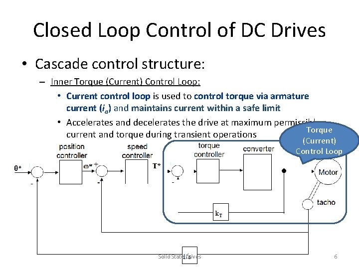 Closed Loop Control of DC Drives • Cascade control structure: – Inner Torque (Current)