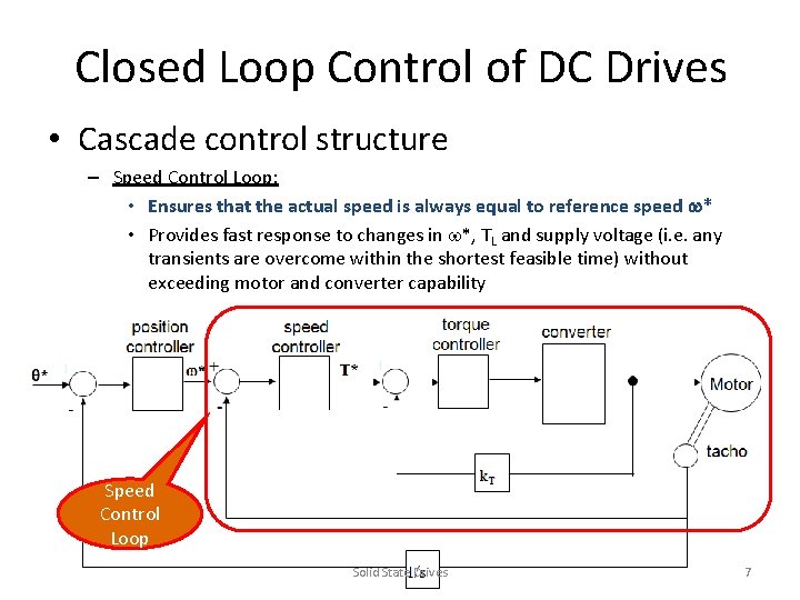 Closed Loop Control of DC Drives • Cascade control structure – Speed Control Loop: