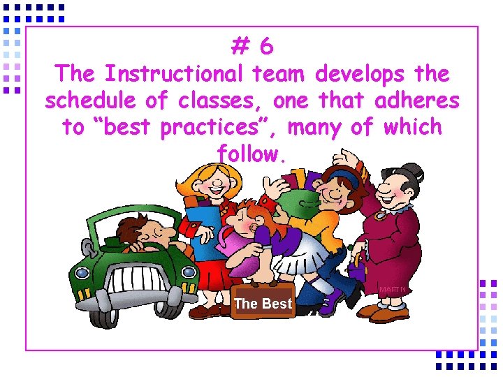 # 6 The Instructional team develops the schedule of classes, one that adheres to