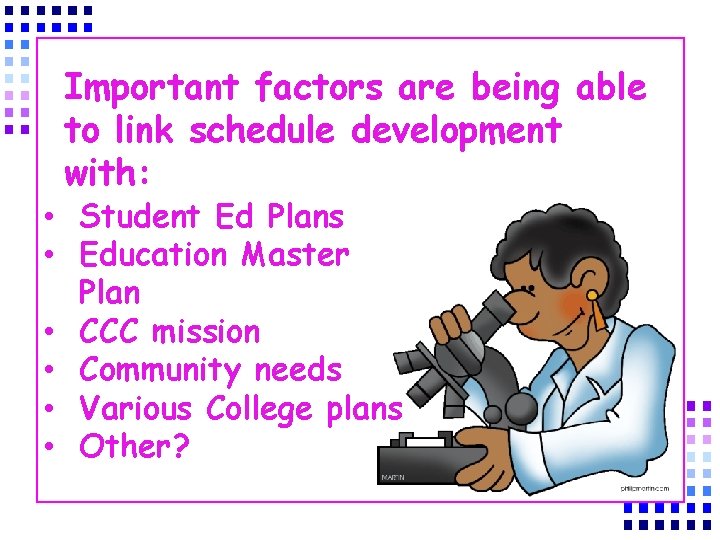 Important factors are being able to link schedule development with: • Student Ed Plans