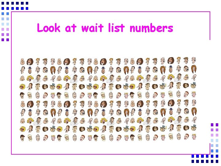Look at wait list numbers 