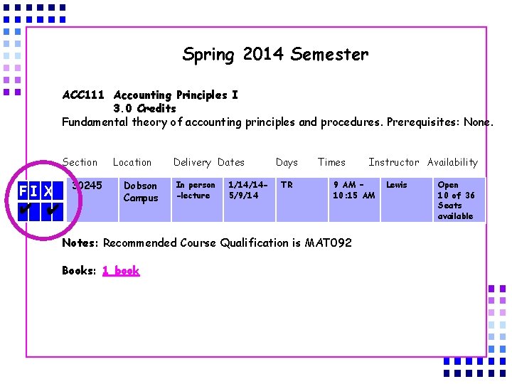 Spring 2014 Semester ACC 111 Accounting Principles I 3. 0 Credits Fundamental theory of