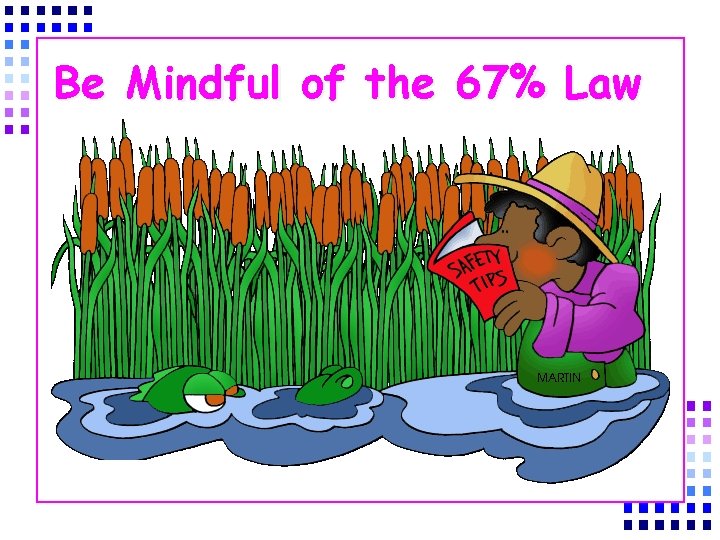 Be Mindful of the 67% Law 