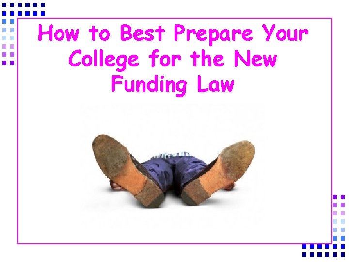 How to Best Prepare Your College for the New Funding Law 
