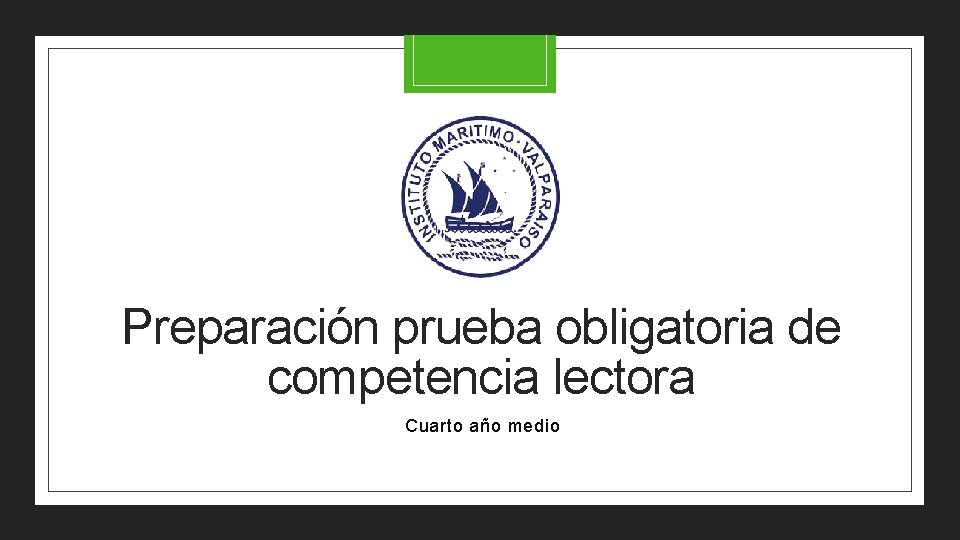 Preparación prueba obligatoria de competencia lectora Cuarto año medio 