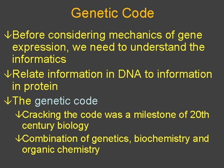 Genetic Code âBefore considering mechanics of gene expression, we need to understand the informatics