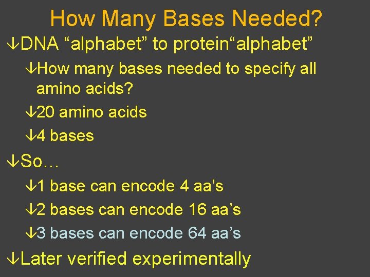 How Many Bases Needed? âDNA “alphabet” to protein“alphabet” âHow many bases needed to specify