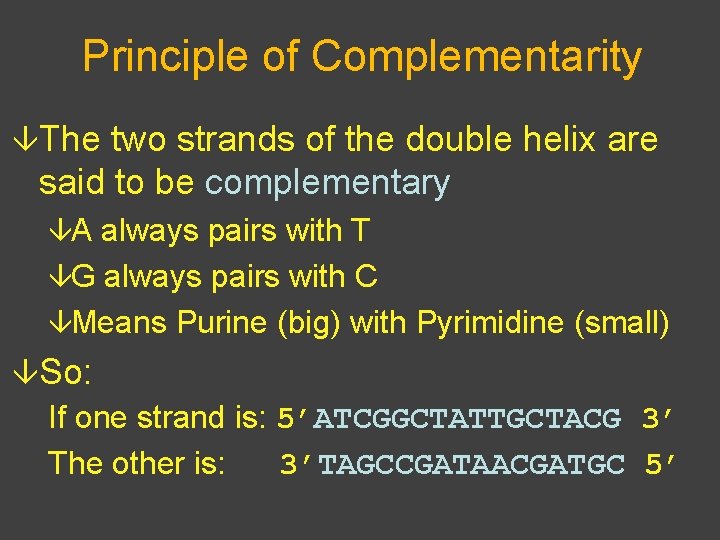 Principle of Complementarity âThe two strands of the double helix are said to be