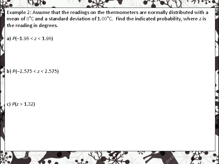 Example 2: Assume that the readings on thermometers are normally distributed with a mean