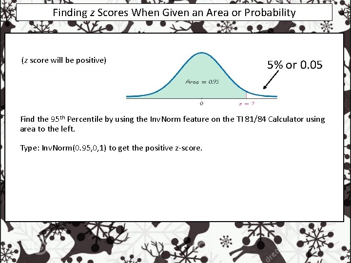 Finding z Scores When Given an Area or Probability (z score will be positive)