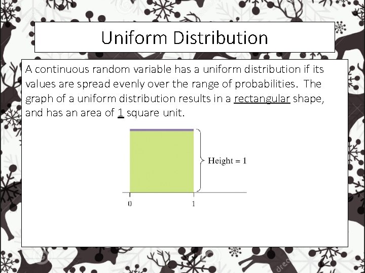 Uniform Distribution A continuous random variable has a uniform distribution if its values are Uniform Distribution A continuous random variable has a uniform distribution if its values are