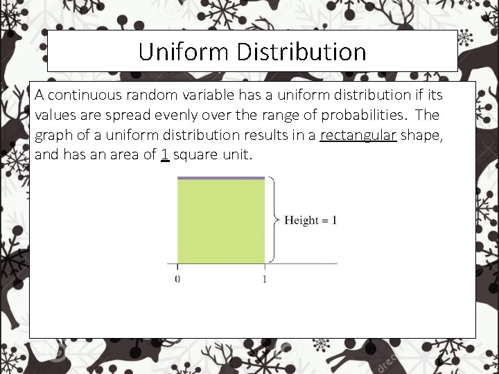 Uniform Distribution A continuous random variable has a uniform distribution if its values are