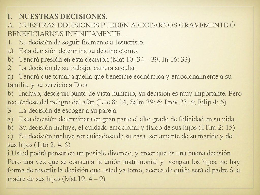 I. NUESTRAS DECISIONES. A. NUESTRAS DECISIONES PUEDEN AFECTARNOS GRAVEMENTE Ó BENEFICIARNOS INFINITAMENTE… 1. Su