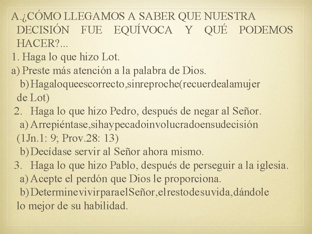 A. ¿CÓMO LLEGAMOS A SABER QUE NUESTRA DECISIÓN FUE EQUÍVOCA Y QUÉ PODEMOS HACER?