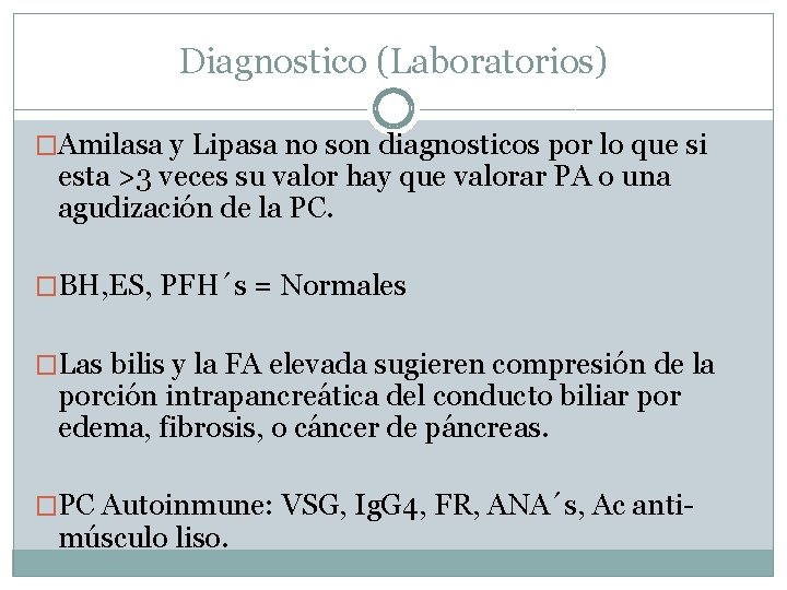 Diagnostico (Laboratorios) �Amilasa y Lipasa no son diagnosticos por lo que si esta >3