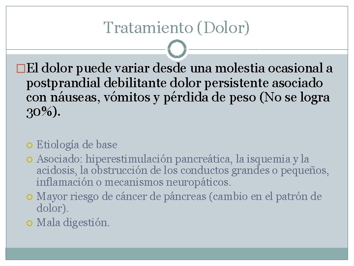 Tratamiento (Dolor) �El dolor puede variar desde una molestia ocasional a postprandial debilitante dolor