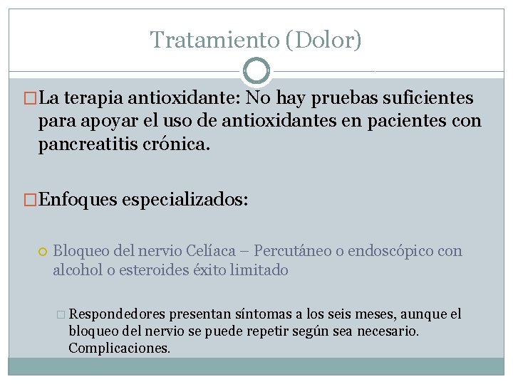 Tratamiento (Dolor) �La terapia antioxidante: No hay pruebas suficientes para apoyar el uso de