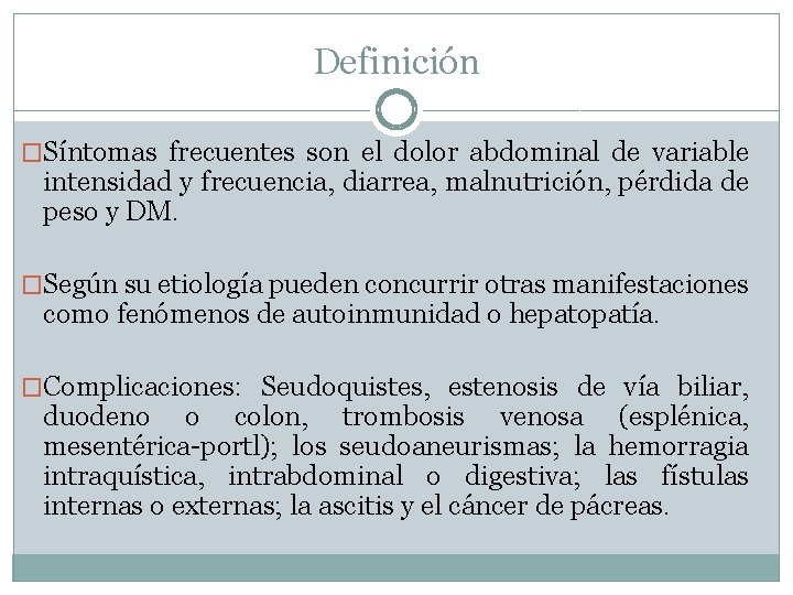 Definición �Síntomas frecuentes son el dolor abdominal de variable intensidad y frecuencia, diarrea, malnutrición,