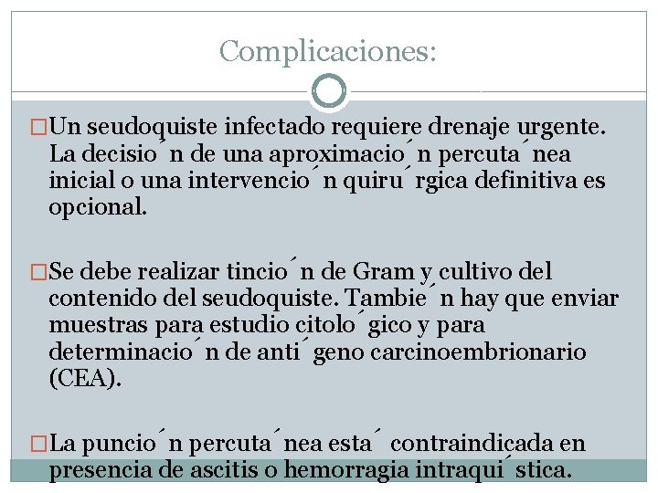 Complicaciones: �Un seudoquiste infectado requiere drenaje urgente. La decisio n de una aproximacio n