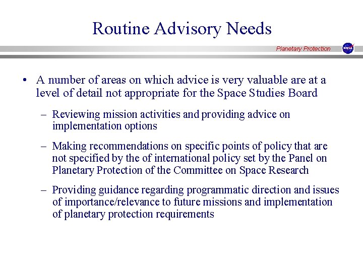 Routine Advisory Needs Planetary Protection • A number of areas on which advice is