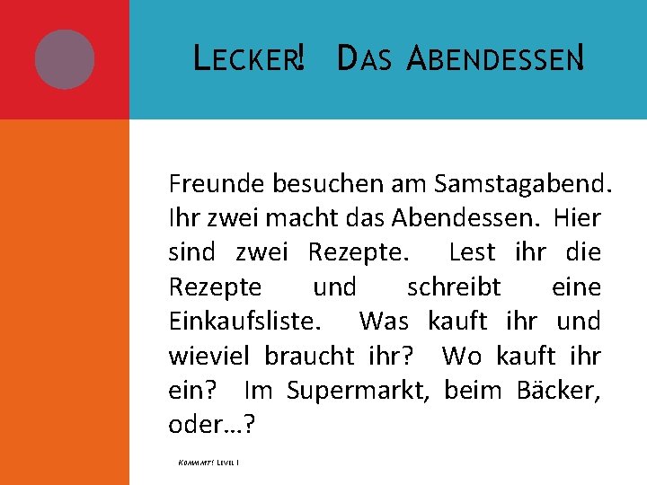 L ECKER! D AS A BENDESSEN! Freunde besuchen am Samstagabend. Ihr zwei macht das