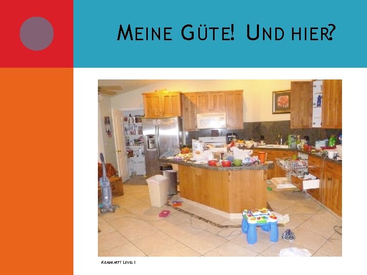 M EINE G ÜTE! U ND HIER? KOMM MIT! LEVEL I 