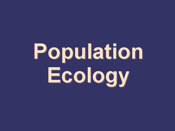 Population Ecology 