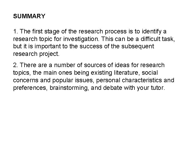 SUMMARY 1. The first stage of the research process is to identify a research