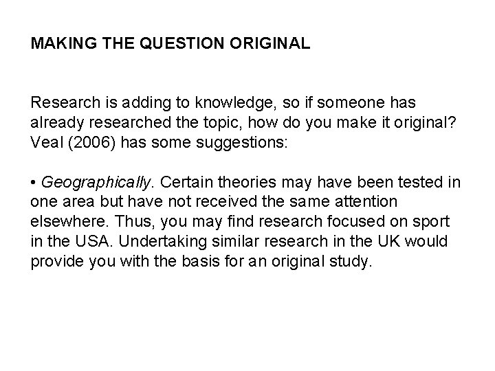 MAKING THE QUESTION ORIGINAL Research is adding to knowledge, so if someone has already