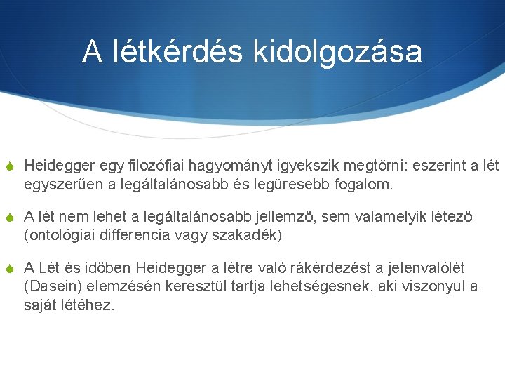 A létkérdés kidolgozása S Heidegger egy filozófiai hagyományt igyekszik megtörni: eszerint a lét egyszerűen