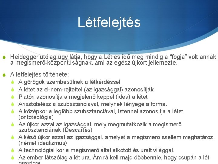 Létfelejtés S Heidegger utólag úgy látja, hogy a Lét és idő még mindig a