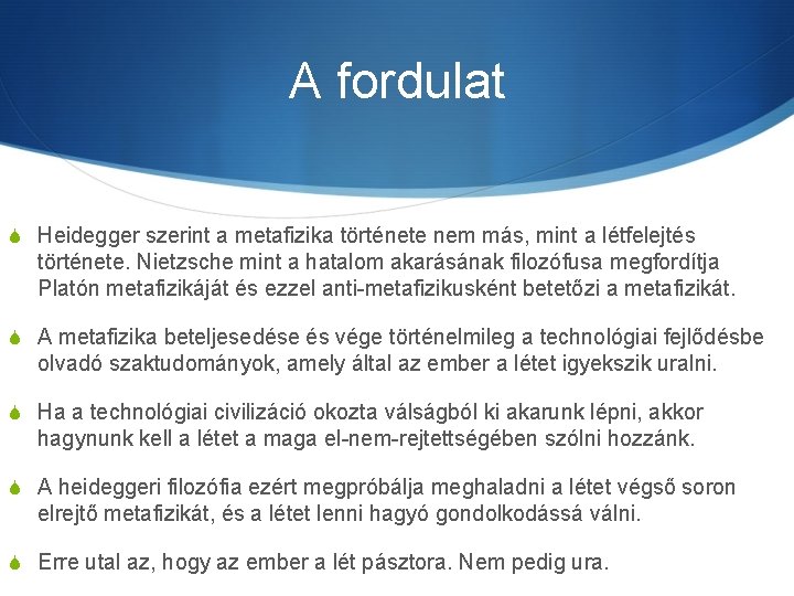 A fordulat S Heidegger szerint a metafizika története nem más, mint a létfelejtés története.