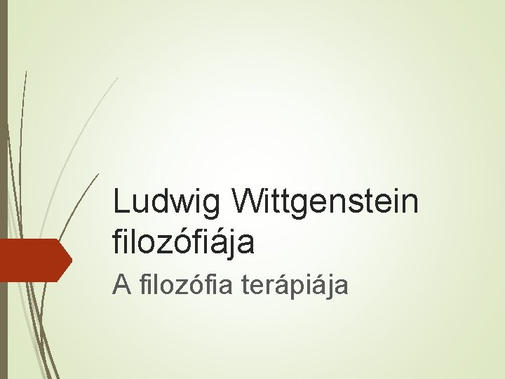 Ludwig Wittgenstein filozófiája A filozófia terápiája 