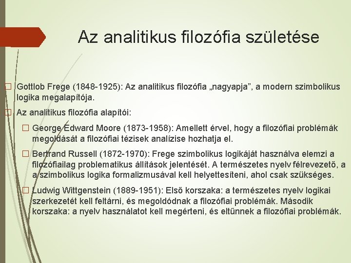 Az analitikus filozófia születése � Gottlob Frege (1848 -1925): Az analitikus filozófia „nagyapja”, a