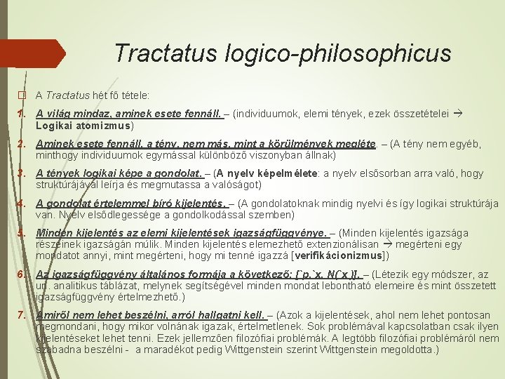 Tractatus logico-philosophicus � A Tractatus hét fő tétele: 1. A világ mindaz, aminek esete