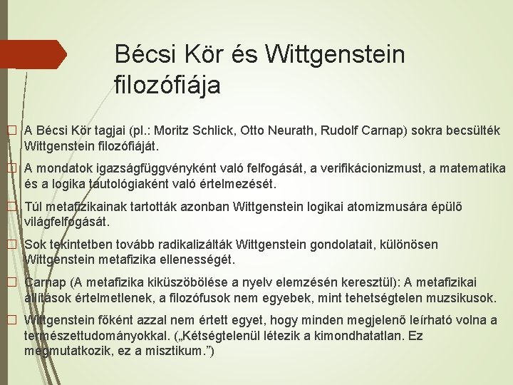 Bécsi Kör és Wittgenstein filozófiája � A Bécsi Kör tagjai (pl. : Moritz Schlick,