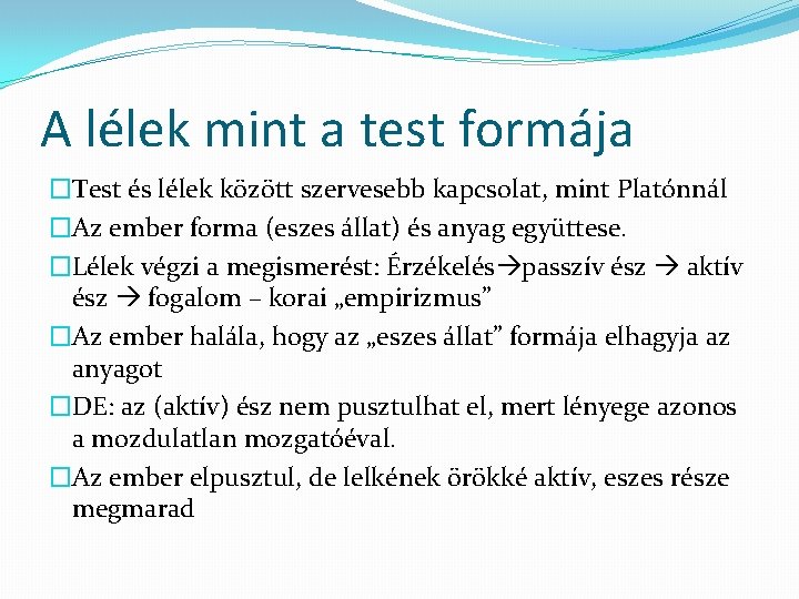 A lélek mint a test formája �Test és lélek között szervesebb kapcsolat, mint Platónnál