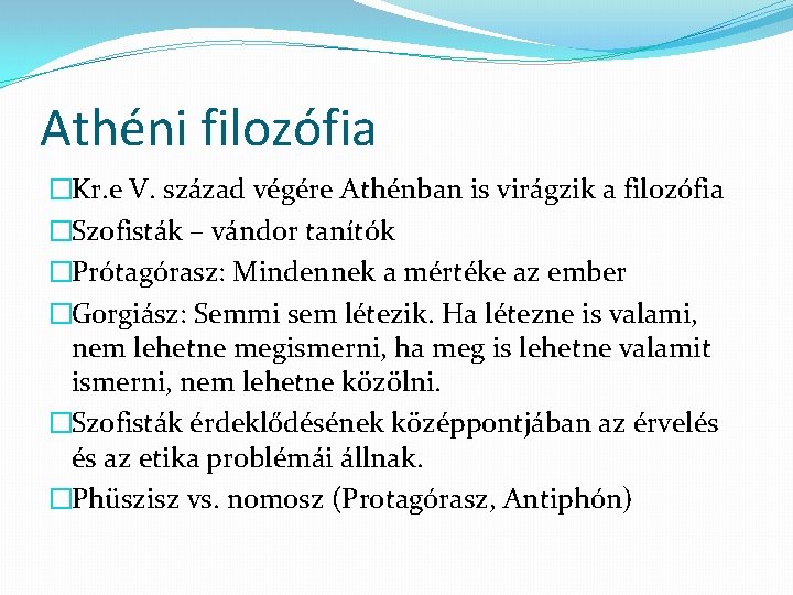 Athéni filozófia �Kr. e V. század végére Athénban is virágzik a filozófia �Szofisták –