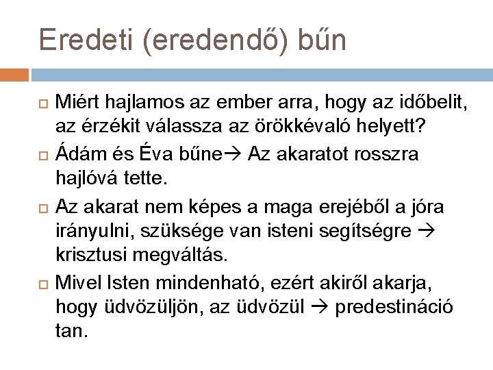 Eredeti (eredendő) bűn Miért hajlamos az ember arra, hogy az időbelit, az érzékit válassza