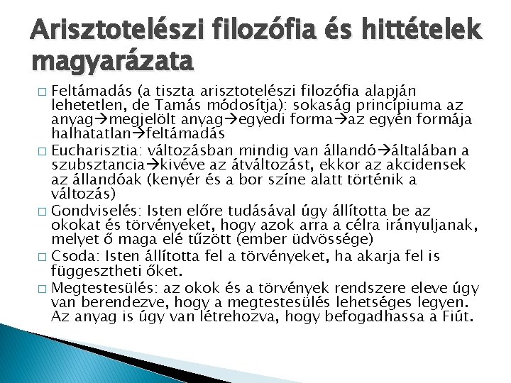 Arisztotelészi filozófia és hittételek magyarázata Feltámadás (a tiszta arisztotelészi filozófia alapján lehetetlen, de Tamás