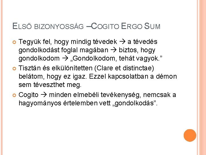 ELSŐ BIZONYOSSÁG –COGITO ERGO SUM Tegyük fel, hogy mindig tévedek a tévedés gondolkodást foglal