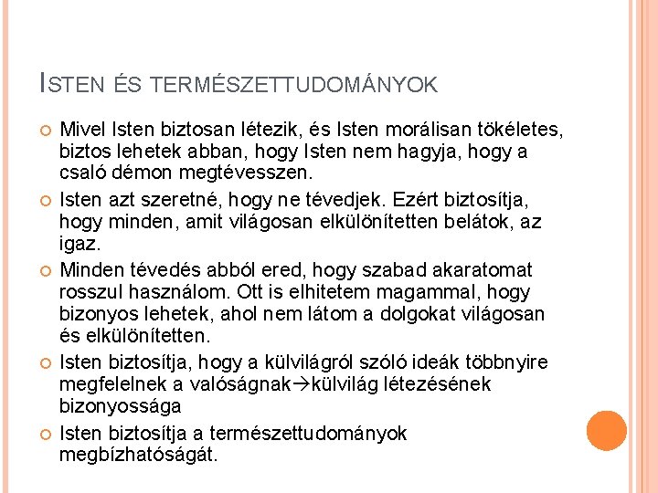 ISTEN ÉS TERMÉSZETTUDOMÁNYOK Mivel Isten biztosan létezik, és Isten morálisan tökéletes, biztos lehetek abban,