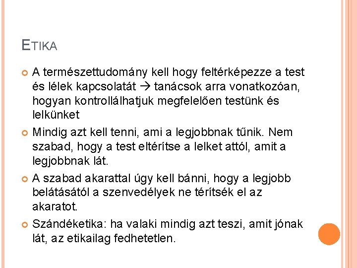 ETIKA A természettudomány kell hogy feltérképezze a test és lélek kapcsolatát tanácsok arra vonatkozóan,