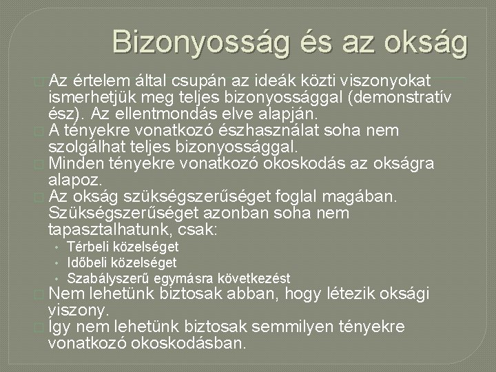 Bizonyosság és az okság � Az értelem által csupán az ideák közti viszonyokat ismerhetjük