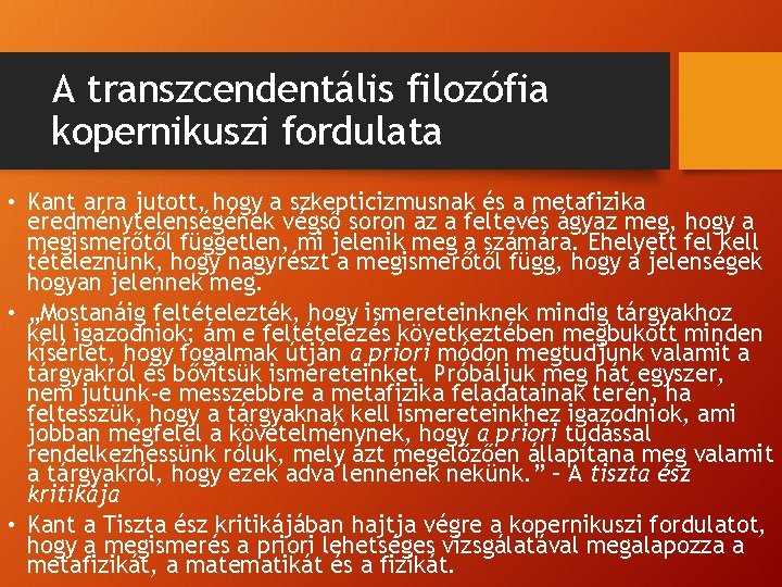 A transzcendentális filozófia kopernikuszi fordulata • Kant arra jutott, hogy a szkepticizmusnak és a