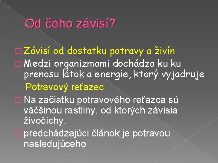 Od čoho závisí? � Závisí od dostatku potravy a živín � Medzi organizmami dochádza