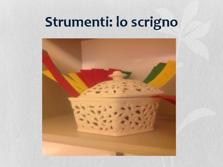 Strumenti: lo scrigno 